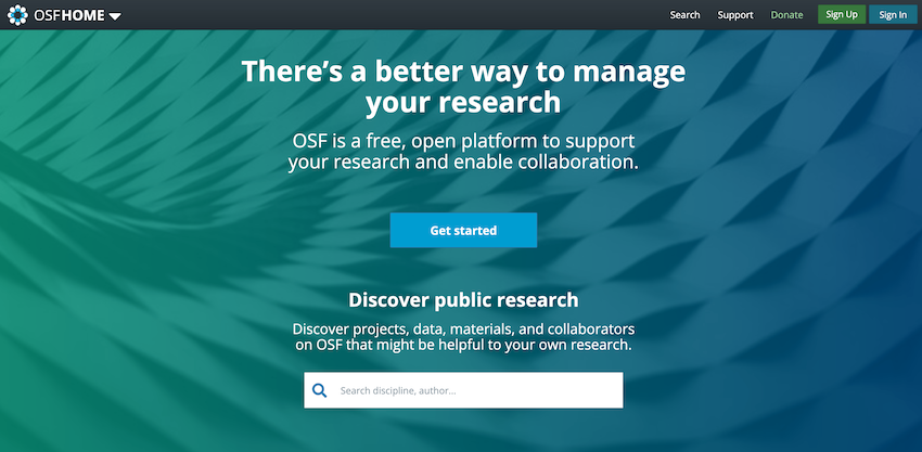 Screenshot of Open Science Framework with text There's a better way to manage your research - OSF is a free, open platform to support your research and enable collaboration